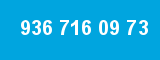 936 716 09 73